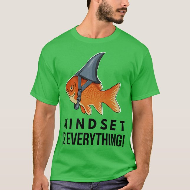 Mindset is Everything Goldfish Funny Motivational  T-Shirt (Front)