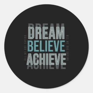 Mindset Motivational Quote _ Dream Believe Achieve Classic Round Sticker