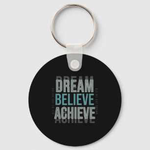 Mindset Motivational Quote _ Dream Believe Achieve Key Ring