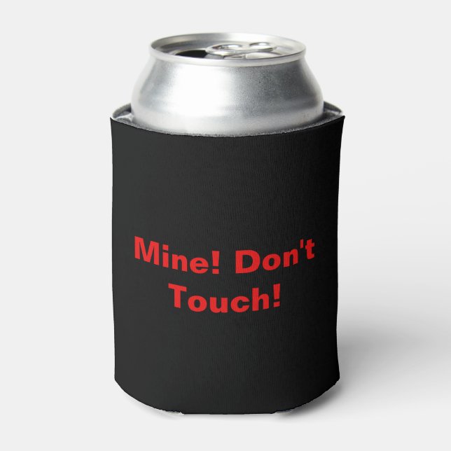 Mine! Don't Touch! Drink Can Cooler (Can Front)