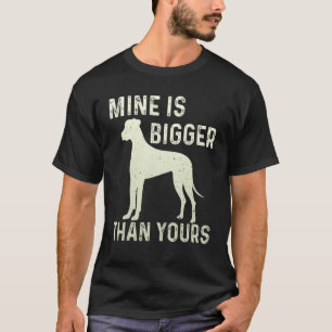 Mine Is Bigger Than Yours Fun Great Dane Dog Deuts T-Shirt