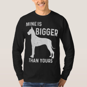 Mine Is Bigger Than Yours Funny Great Vintage Dane T-Shirt