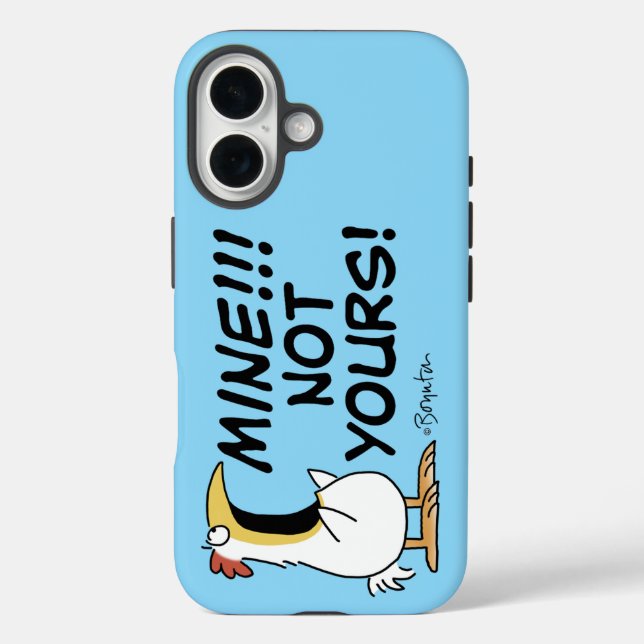 MINE! NOT YOURS! Boynton's chicken phone case (Back)