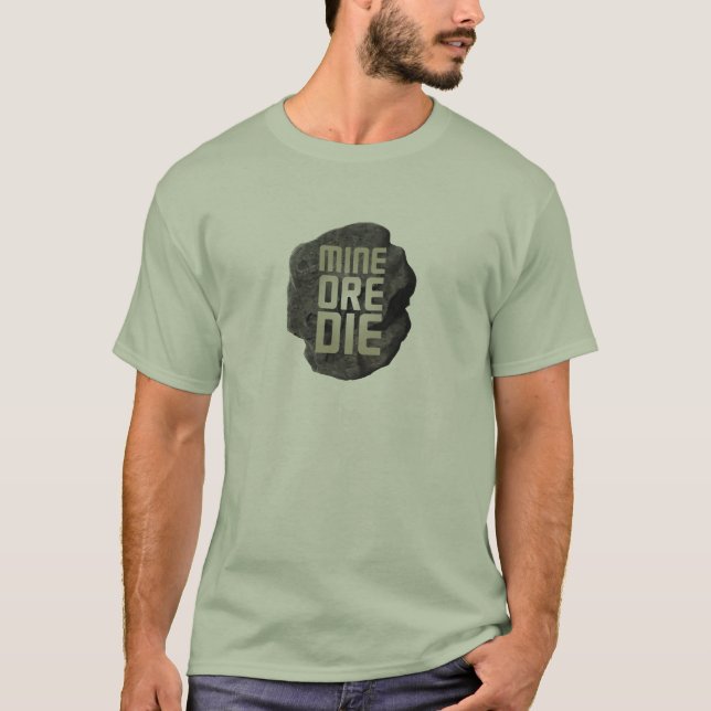 MINE ORE DIE T-Shirt (Front)
