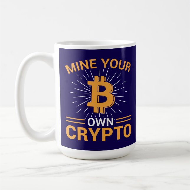 Mine Your Own Crypto Bitcoin Mining, BTC  Coffee Mug (Left)