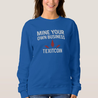 Mine Your Own Women's Basic Sweatshirt