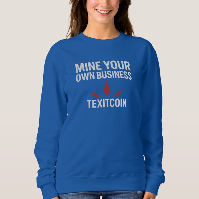Mine Your Own Women's Basic Sweatshirt (Front)