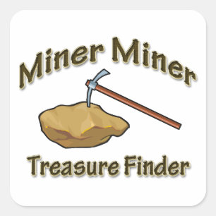 Miner Miner Treasure FInder Square Sticker