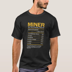 Miner Nutrition Facts Mining Pitman Humour Profess T-Shirt