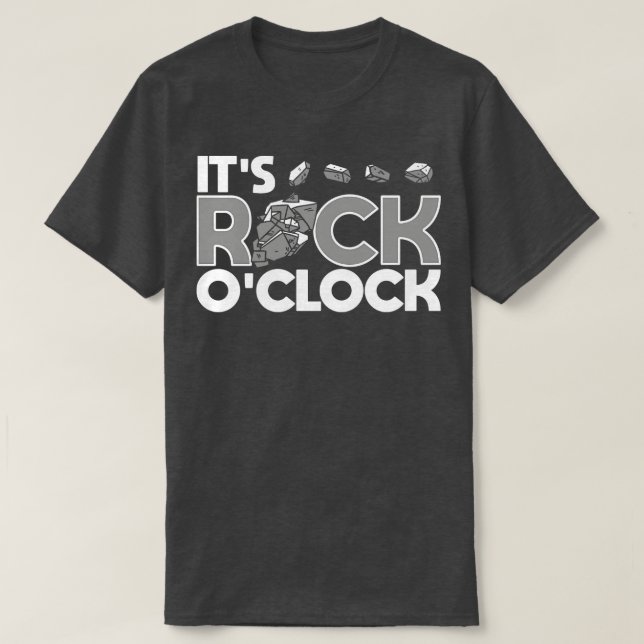 Minerals Collecting Its Rock OClock T-Shirt (Design Front)
