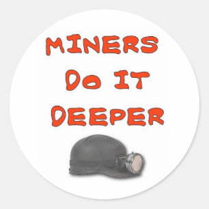 MINERS DO IT DEEPER CLASSIC ROUND STICKER