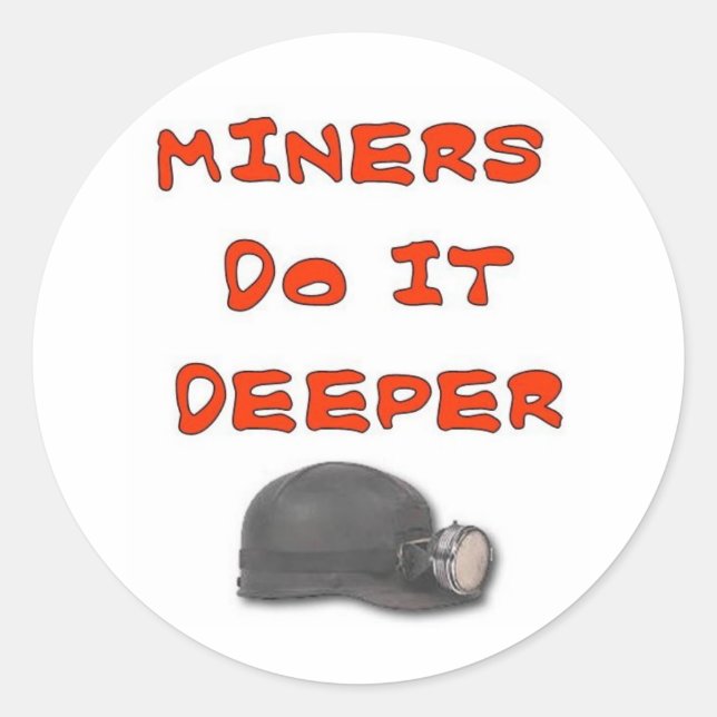 MINERS DO IT DEEPER CLASSIC ROUND STICKER (Front)