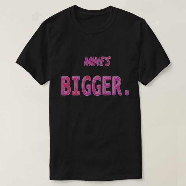 Mines bigger shirt (Design Front)