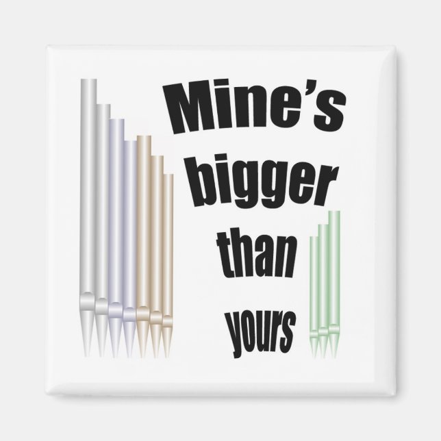 Mine's bigger than yours magnet (Front)
