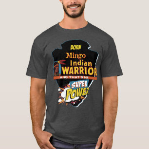 Mingo Native American Indian Born With Super Power T-Shirt