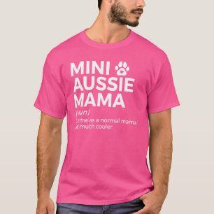 Mini Aussie Mama Definition Australian Shepherd Mo T-Shirt