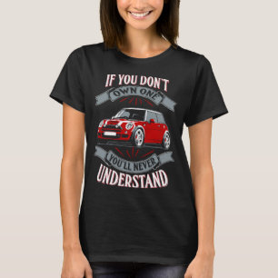 Mini Cooper Mini Cooper You Dont Own One Mi  T-Shirt
