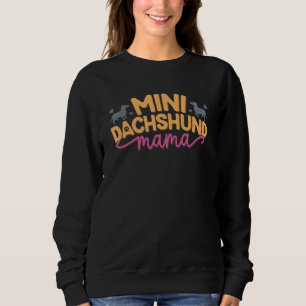 Mini Dachshund Mama Miniature Wiener Dog Lover Mum Sweatshirt