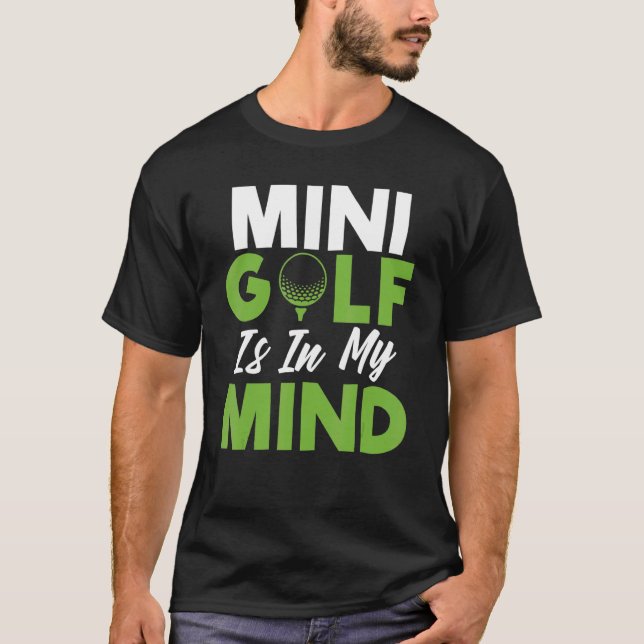 Mini Golf is in my Mind Mini Golf T-Shirt (Front)