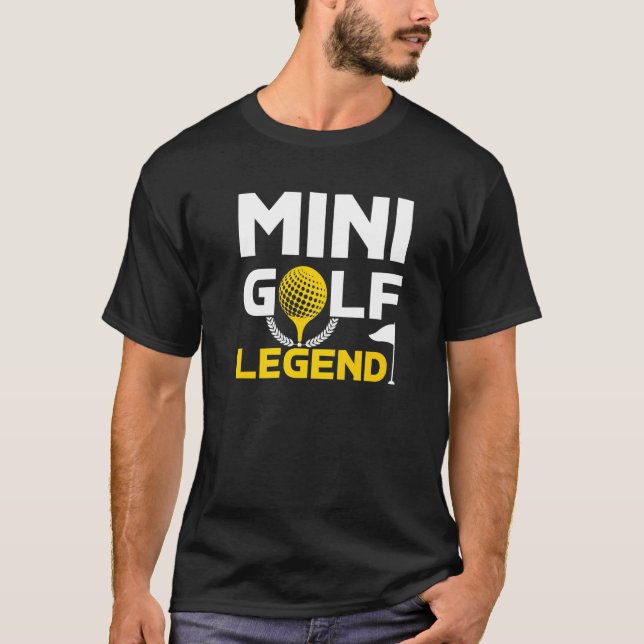 Mini Golf Legend Golfer Golfing Putter Swing Hole  T-Shirt (Front)
