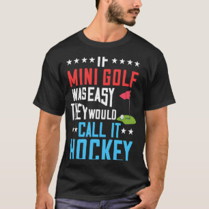 Mini Golf Miniature Golfer Indoor Player Course Ga T-Shirt