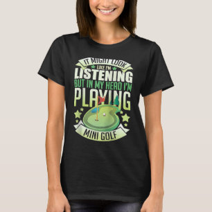 Mini Golf Miniature Golfer Indoor Player Course Ga T-Shirt