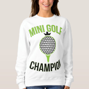Mini Golf Miniature Golfing Champion Funny Golfer Sweatshirt