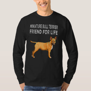 Miniature Bull Terrier Friend For Life Dog Friends T-Shirt
