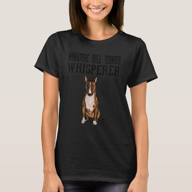 Miniature Bull Terrier Wisperer  Dog T-Shirt (Front)
