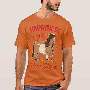 Miniature Horse Happiness Is A Mini Horse family T-Shirt