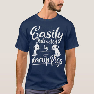 Miniature Pigs Easily Distracted Teacup Pigs Premi T-Shirt