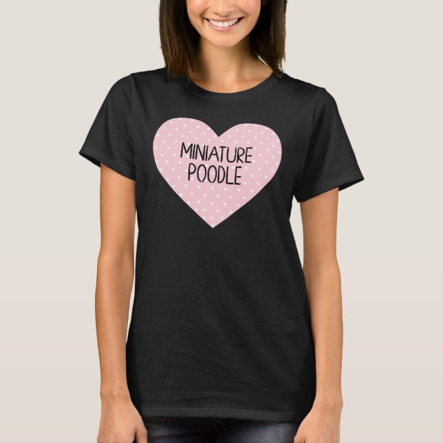 Miniature Poodle Heart T-Shirt (Front)