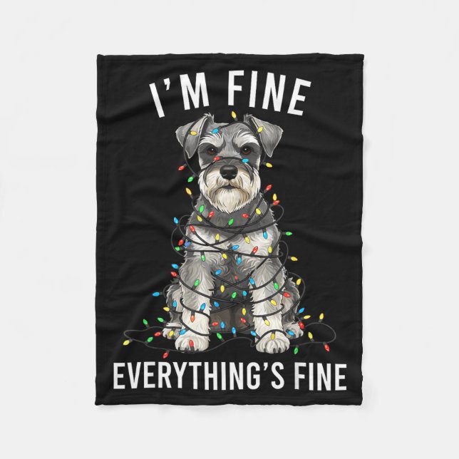 Miniature Schnauzer Christmas I'm Fine Everything  Fleece Blanket (Front)