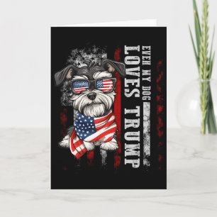 Miniature Schnauzer Even My Dog Loves Trump Funny  Card
