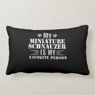 Miniature Schnauzer Is My Favourite Lumbar Cushion