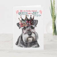 Miniature Schnauzer Queen for a Day Funny Birthday