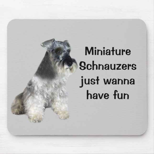 Miniature Schnauzers Just Wanna Have Fun Mousepad (Front)