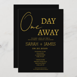 Minimal Black Gold One Day Away Rehearsal Dinner Invitation
