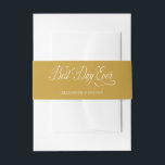 Minimal Calligraphy Script "Best Day Ever" Wedding Invitation Belly Band<br><div class="desc">Modern and Minimal design printed Best Day Ever Calligraphy Script Personalised Wedding Invitation Belly Band that can be customised with your text. Check out the Graphic Art Design store for other products that match this design!</div>