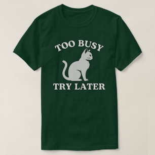 Minimal Cat “Too Busy Try Later” Design T-Shirt