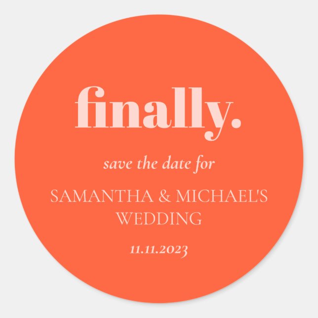 Minimal Design Orange Pink  Finally Save Date Classic Round Sticker (Front)