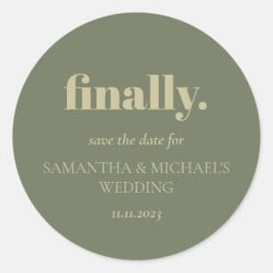Minimal Design Sage Gold Script Finally Save Date Classic Round Sticker