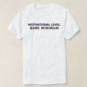 Minimal Effort Motivational Quote T-Shirt