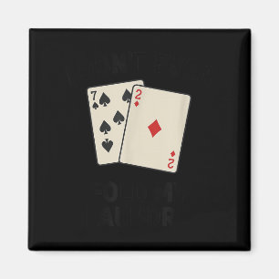 Minimal Funny poker, i don't even fold my laundry Magnet