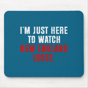 Minimal I'm just here watch new england lose funny Mouse Pad