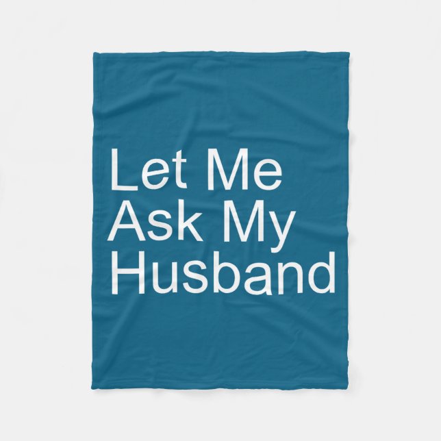 Minimal Let Ask Husband Funny Wife Fleece Blanket (Front)