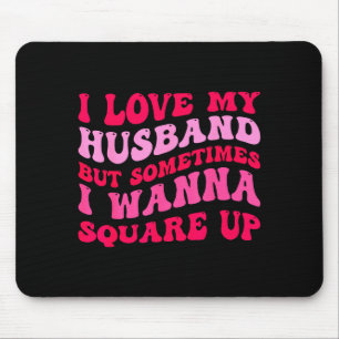 Minimal Love Husband But Sometimes Wanna Mouse Pad