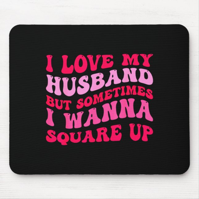 Minimal Love Husband But Sometimes Wanna Mouse Pad (Front)