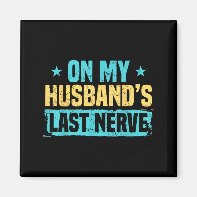 Minimal My husbands last nerve Magnet (Front)