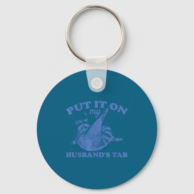 Minimal Put it my husband's tab funny design Key Ring (Front)